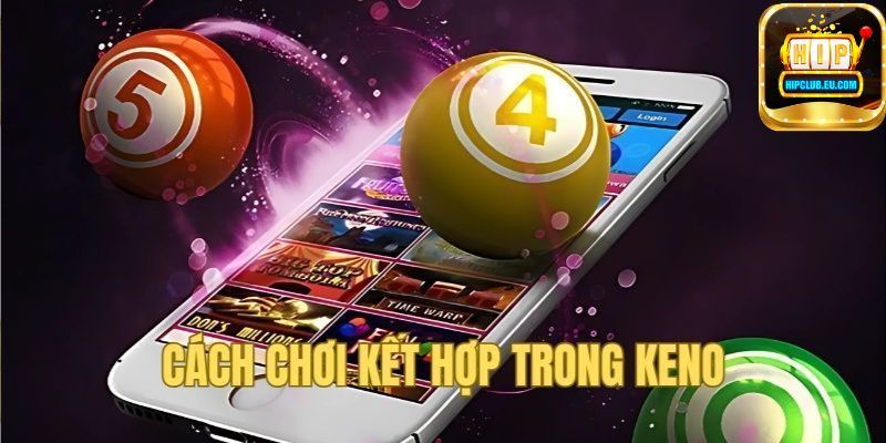 Kinh nghiệm chơi quay số Keno HipClub