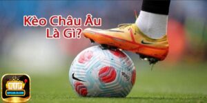 Kèo châu âu là gì?