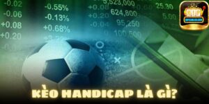 Giới thiệu khái niệm kèo handicap là gì?