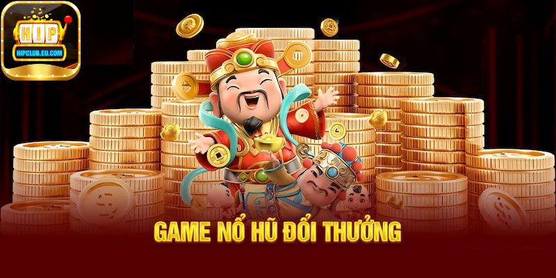 Giới thiệu về game Nổ hũ HipClub
