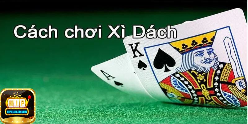 Giới thiệu về đánh bài xì dách HipClub đổi thưởng